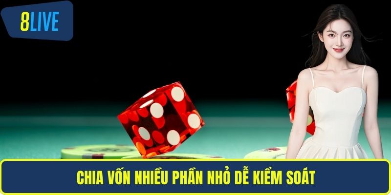 Hướng Dẫn Cá Cược Live Casino Chuẩn Dành Cho Người Mới Chia vốn nhiều phần nhỏ dễ kiểm soát