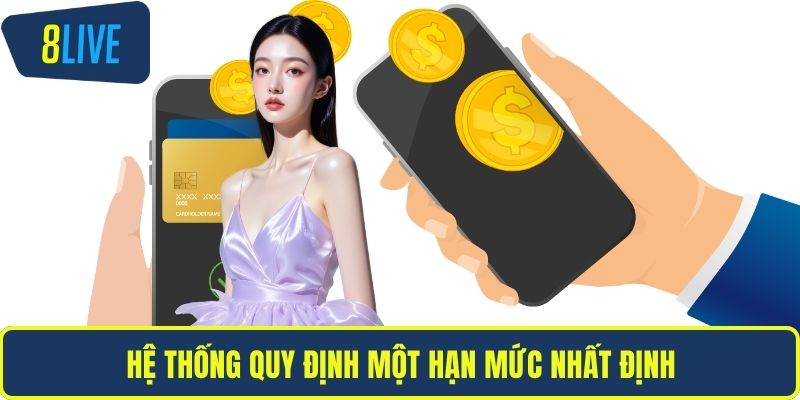 Hệ thống quy định một hạn mức nhất định