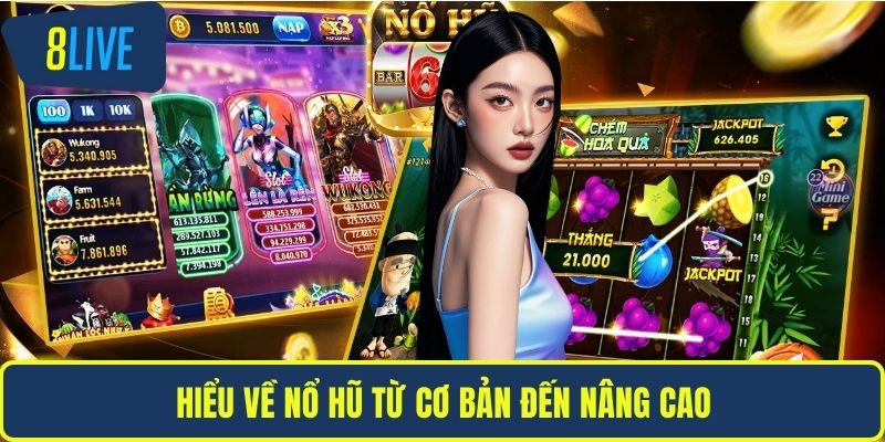 Hiểu về nổ hũ từ cơ bản đến nâng cao