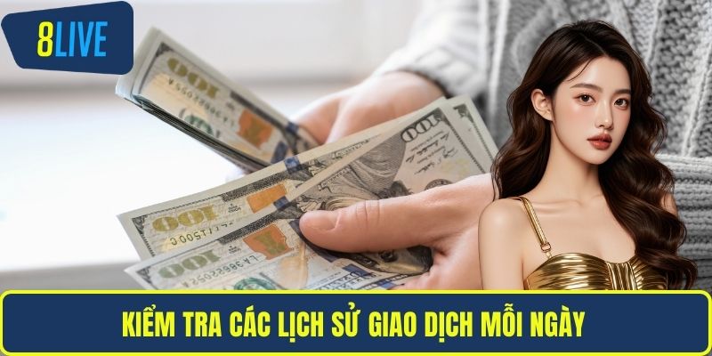 Điều Khoản Sử Dụng Kiểm tra các lịch sử giao dịch mỗi ngày