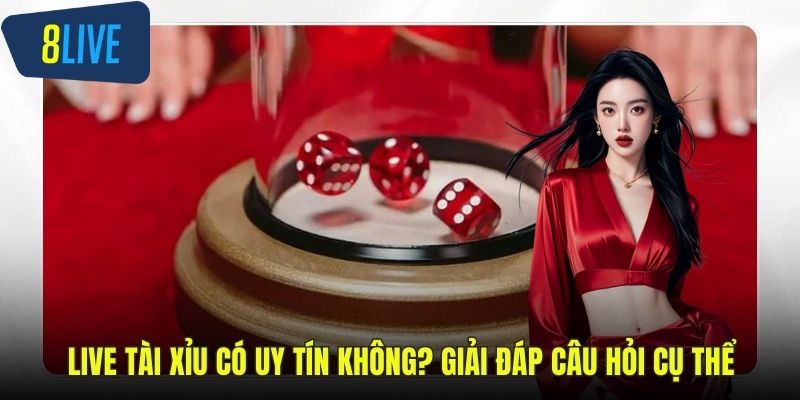 live tài xỉu có uy tín không