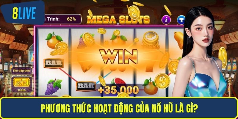 Phương thức hoạt động của nổ hũ là gì?