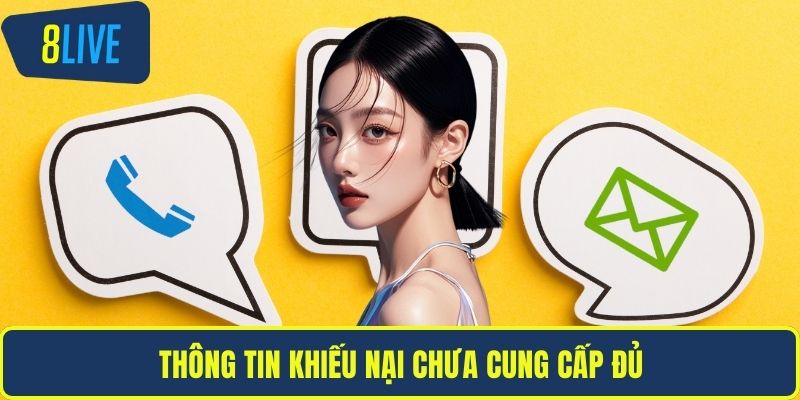 Liên hệ 8LIVE Thông tin khiếu nại chưa cung cấp đủ